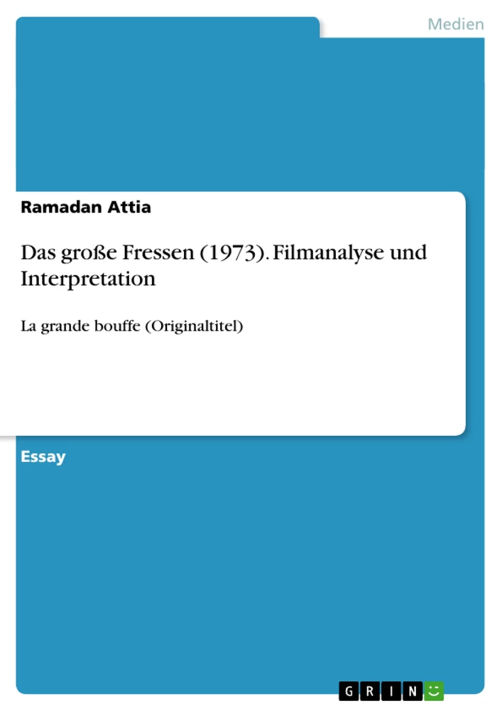 Titel: Das große Fressen (1973). Filmanalyse und Interpretation