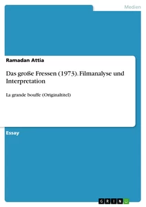 Title: Das große Fressen (1973). Filmanalyse und Interpretation