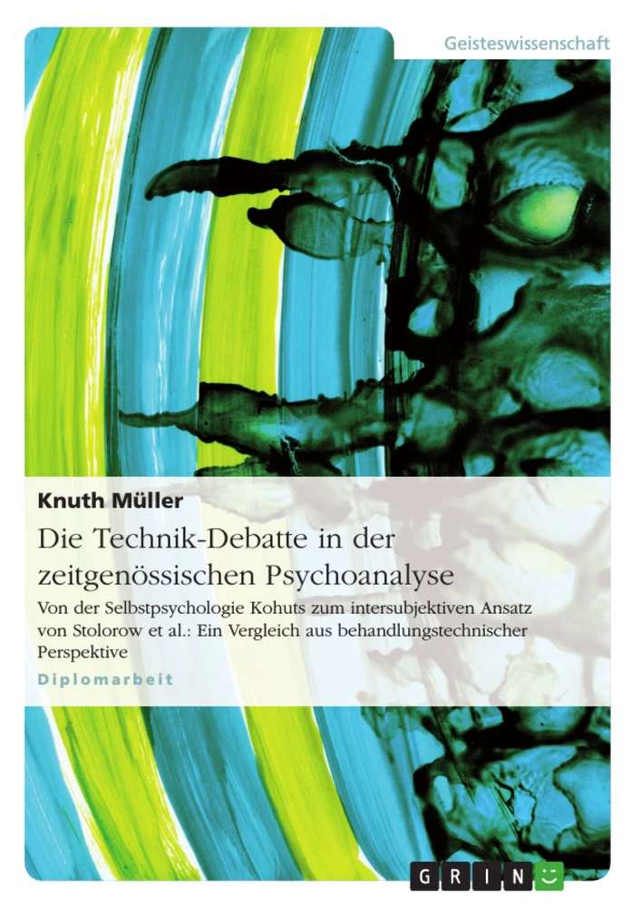 Titel: Die Technik-Debatte in der zeitgenössischen Psychoanalyse