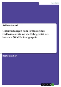 Title: Untersuchungen zum Einfluss eines Okklusionstests auf die Echogenität der kutanen 50 MHz Sonographie