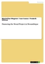 Titel: Financing the Mozal Project in Mozambique
