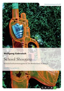 Title: School Shooting. Schulsicherheitsmanagement im Bundesland Kärnten
