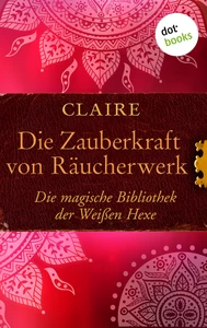 Titel: Die Zauberkraft von Räucherwerk
