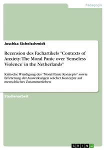Title: Rezension des Fachartikels "Contexts of Anxiety: The Moral Panic over ‘Senseless Violence’ in the Netherlands"