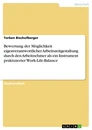 Titre: Bewertung der Möglichkeit eigenverantwortlicher Arbeitszeitgestaltung durch den Arbeitnehmer als ein Instrument praktizierter Work-Life-Balance
