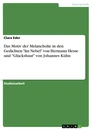Title: Das Motiv der Melancholie in den Gedichten "Im Nebel" von Hermann Hesse und "Glückshaut" von Johannes Kühn