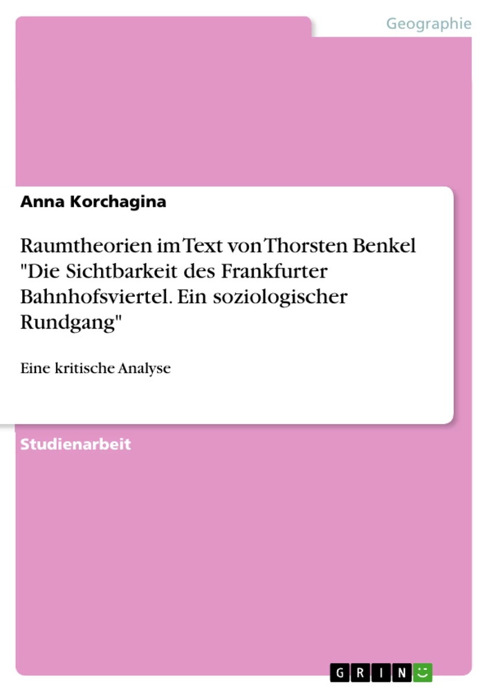 Titel: Raumtheorien im Text von Thorsten Benkel "Die Sichtbarkeit des Frankfurter Bahnhofsviertel. Ein soziologischer Rundgang"