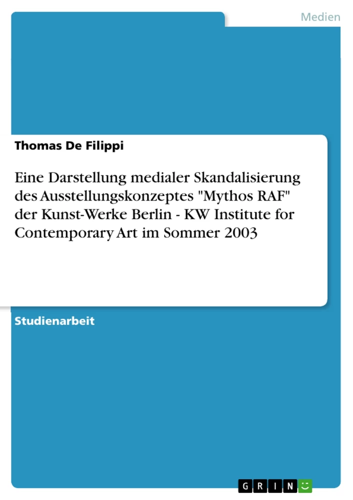 Title: Eine Darstellung medialer Skandalisierung des Ausstellungskonzeptes "Mythos RAF" der Kunst-Werke Berlin - KW Institute for Contemporary Art im Sommer 2003