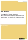 Title: Strategisches Human Resource Management in komplexen Organisationen am Beispiel von Non-Profit Organisationen