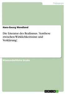 Title: Die Literatur des Realismus. 'Synthese zwischen Wirklichkeitssinn und Verklärung'.