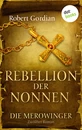 Titel: DIE MEROWINGER - Zwölfter Roman: Rebellion der Nonnen