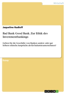 Title: Bad Bank Good Bank. Zur Ethik des Investmentbankings