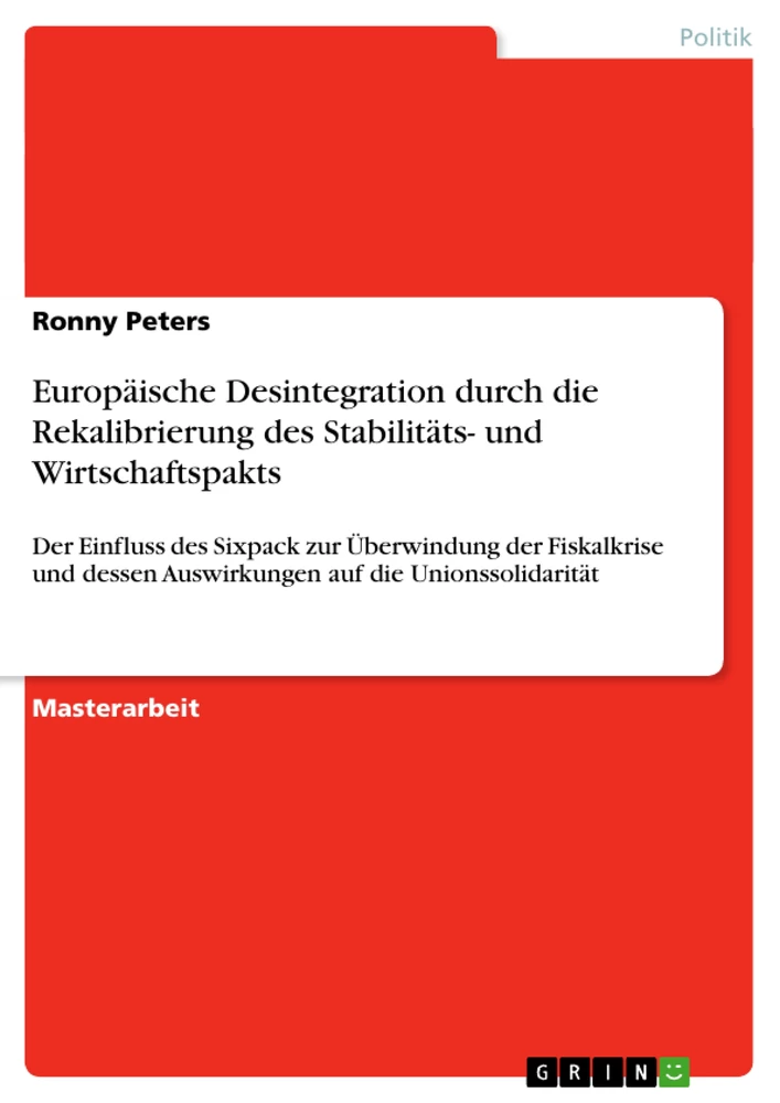 Titel: Europäische Desintegration durch die Rekalibrierung des Stabilitäts- und Wirtschaftspakts