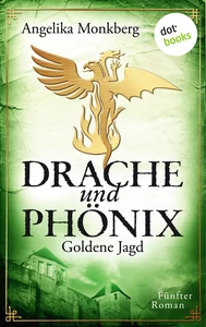 Title: DRACHE UND PHÖNIX - Band 5: Goldene Jagd