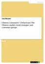 Titre: Chinese consumers´s behaviours. The Chinese market, retail strategies and consumer groups