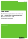 Title: Das Preismanagement von Innovationen. Eine Untersuchung von Preisstrategien, Preismechanismen und Erfolgsdeterminanten