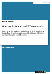 Título: Gewerkschaftsbund und SED-Kommando