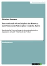 Titel: Internationale Gerechtigkeit im Kontext der Politischen Philosophie von John Rawls