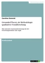 Titel: Grounded Theory als Methodologie qualitativer Sozialforschung