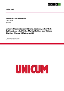 Title: Unterrichtsstunde: schriftliche Addition, schriftliche Subtraktion, schriftliche Multiplikation, schriftliche Division (Klasse 5 Mathematik)