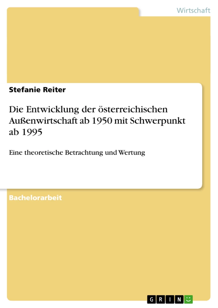 Title: Die Entwicklung der österreichischen Außenwirtschaft ab 1950 mit Schwerpunkt ab 1995