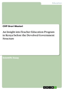 Title: An Insight into Teacher Education Program in Kenya before the Devolved Government Structure