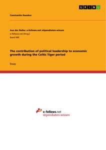 Title: The contribution of political leadership to economic growth during the Celtic Tiger period
