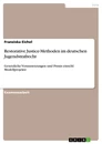 Titel: Restorative Justice-Methoden im deutschen Jugendstrafrecht