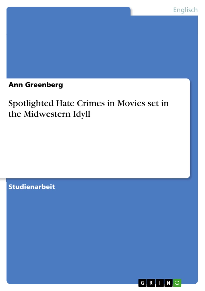 Titel: Spotlighted Hate Crimes in Movies set in the Midwestern Idyll