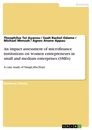 Title: An impact assessment of microfinance institutions on women entrepreneurs in small and medium enterprises (SMEs)