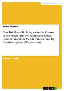 Title: New Bait-Based Techniques for the Control of the Peach Fruit Fly Bactrocera zonata (Saunders) and the Mediterranean Fruit Fly Ceratitis capitata (Wiedemann)