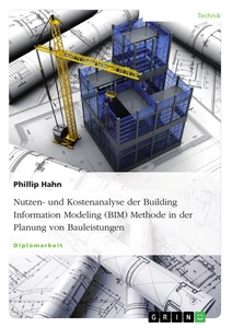 Title: Nutzen- und Kostenanalyse der Building Information Modeling (BIM) Methode in der Planung von Bauleistungen
