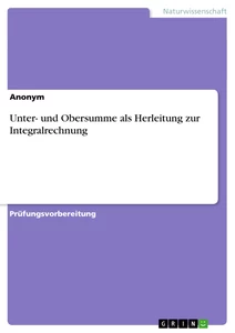 Title: Unter- und Obersumme als Herleitung zur Integralrechnung
