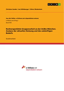 Titel: Rechnergestützte Gruppenarbeit an der UniBw München. Analyse der aktuellen Nutzung und des zukünftigen Bedarfs