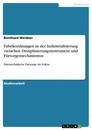 Titel: Fabrikordnungen in der Industrialisierung zwischen Disziplinierungsinstrument und Fürsorgemechanismus