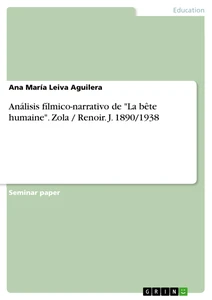 Titel: Análisis fílmico-narrativo de "La bête humaine".
Zola / Renoir. J. 1890/1938