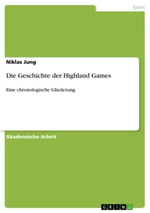 Titel: Die Geschichte der Highland Games