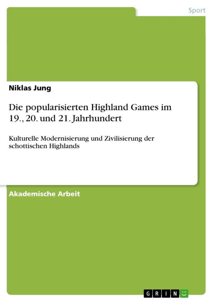 Titel: Die popularisierten Highland Games im 19., 20. und 21. Jahrhundert