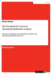Titel: Die Europäische Union in demokratiedefizitärer Analyse