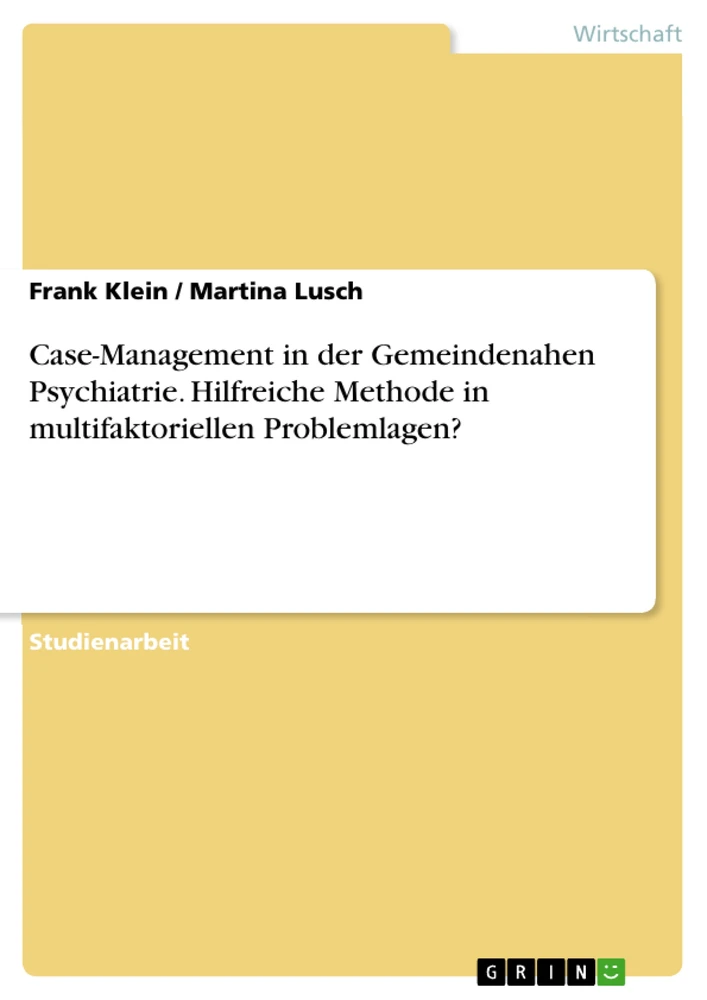 Titel: Case-Management in der Gemeindenahen Psychiatrie. Hilfreiche Methode in multifaktoriellen Problemlagen?