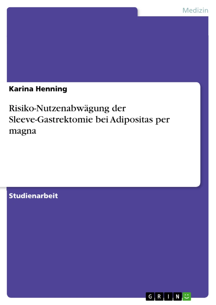Titel: Risiko-Nutzenabwägung der Sleeve-Gastrektomie bei Adipositas per magna