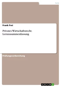 Titel: Privates Wirtschaftsrecht. Lernzusammenfassung