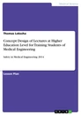 Titel: Concept Design of Lectures at Higher Education Level for Training Students of Medical Engineering