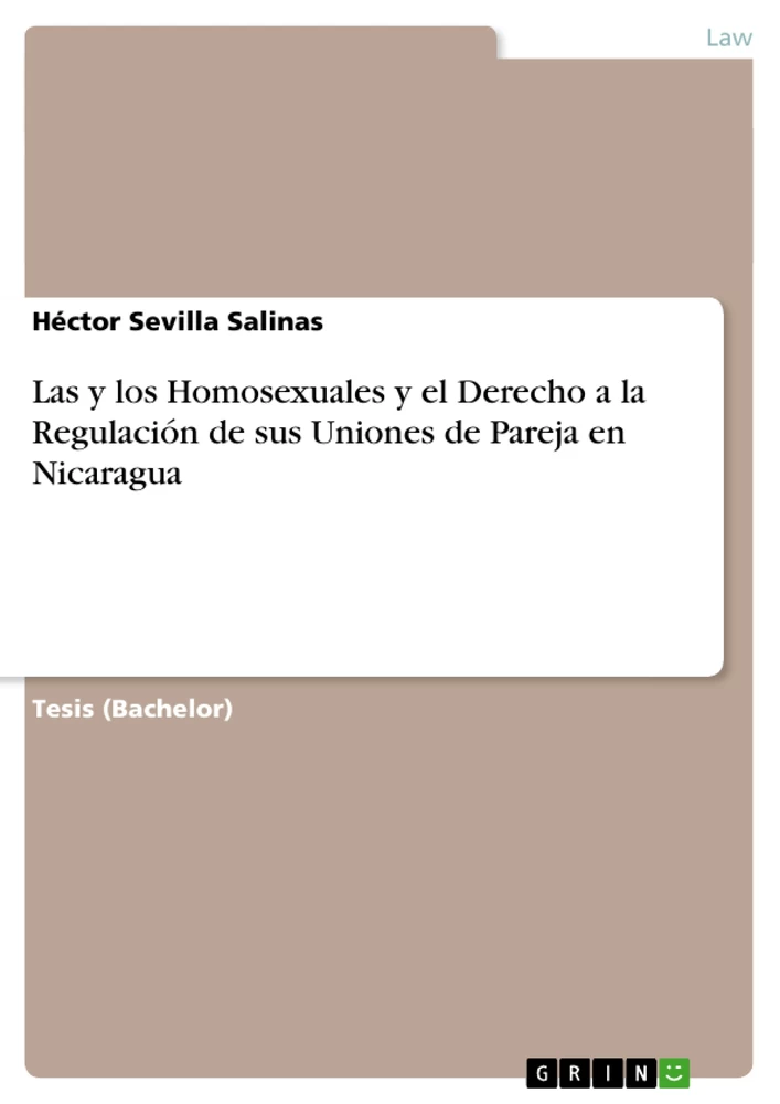 Titel: Las y los Homosexuales y el Derecho a la Regulación de sus Uniones de Pareja en Nicaragua