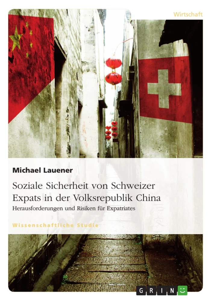 Title: Soziale Sicherheit von Schweizer Expats in der Volksrepublik China. Herausforderungen und Risiken für Expatriates