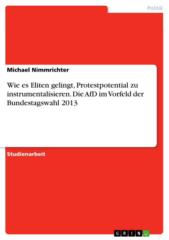 Title: Wie es Eliten gelingt, Protestpotential zu instrumentalisieren. Die AfD im Vorfeld der Bundestagswahl 2013