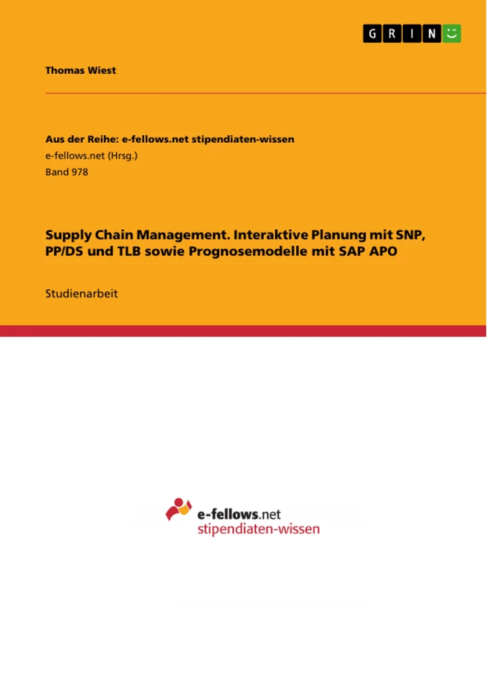 Titel: Supply Chain Management. Interaktive Planung mit SNP, PP/DS und TLB sowie Prognosemodelle mit SAP APO