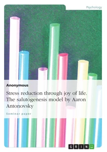 Titel: Stress reduction through joy of life. The salutogenesis model by Aaron Antonovsky
