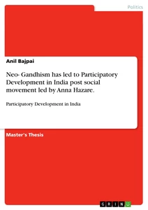 Title: Neo- Gandhism has led to Participatory Development in India post social movement led by Anna Hazare.