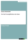 Titel: Die fünf Grundpflichten des Islam